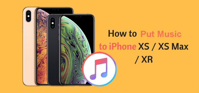 3 Methods to Put Music to iPhone XS/XR
